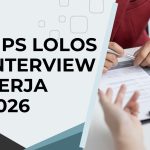 Tips Lolos Interview Kerja 2026 Terbaru & Ampuh