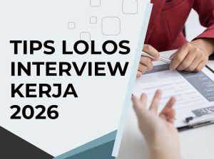 Tips Lolos Interview Kerja 2026 Terbaru & Ampuh